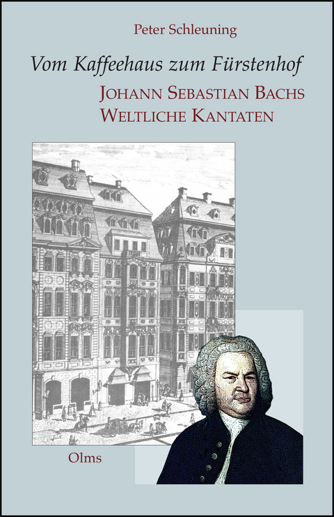 Vom Kaffeehaus zum Fürstenhof - Johann Sebastian Bachs Weltliche Kantaten - Peter Schleuning