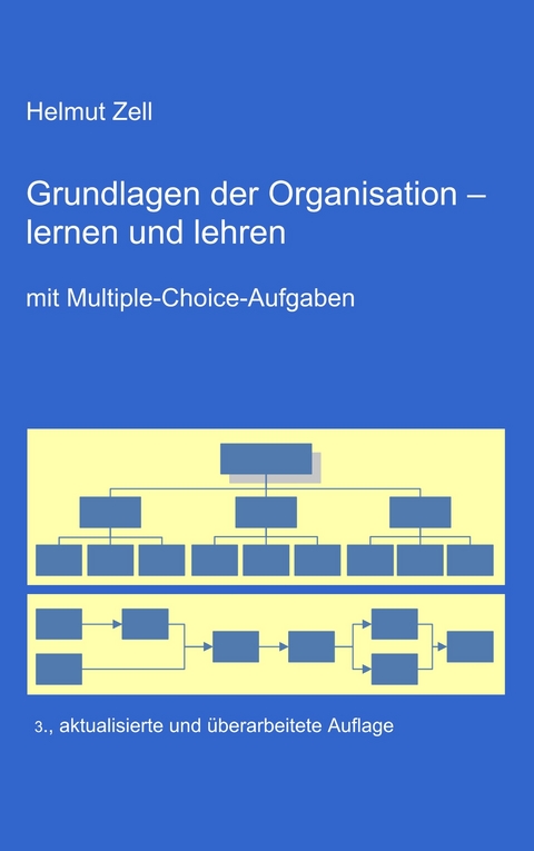 Die Grundlagen der Organisation - - Helmut Zell