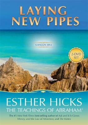 Laying New Pipes - Esther Hicks