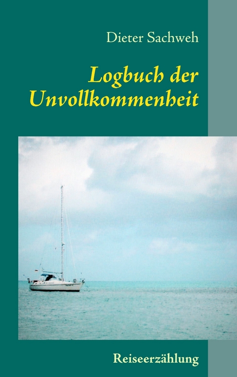 Logbuch der Unvollkommenheit -  Dieter Sachweh