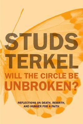 Will The Circle Be Unbroken? - Studs Terkel