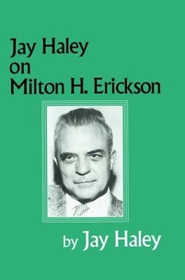 Jay Haley On Milton H. Erickson - Jay Haley