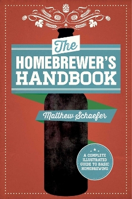 The Homebrewer's Handbook - Matthew Schaefer