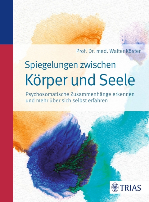 Spiegelungen zwischen Körper und Seele - Walter Köster