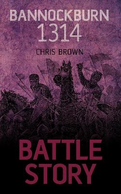 Battle Story: Bannockburn 1314 - Dr Chris Brown