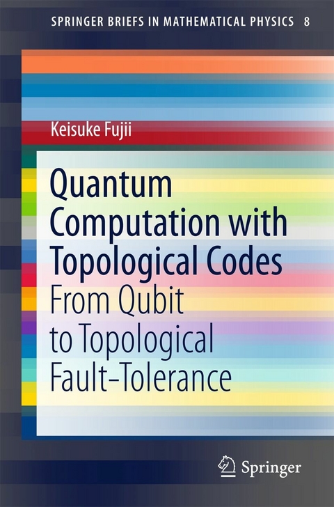 Quantum Computation with Topological Codes - Keisuke Fujii