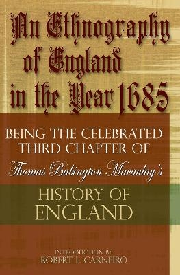 An Ethnography of England in the Year 1685 - Robert L. Carneiro, Thomas Babington Macaulay