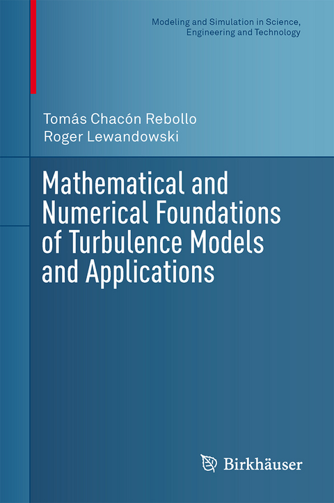 Mathematical and Numerical Foundations of Turbulence Models and Applications - Tomás Chacón Rebollo, Roger Lewandowski