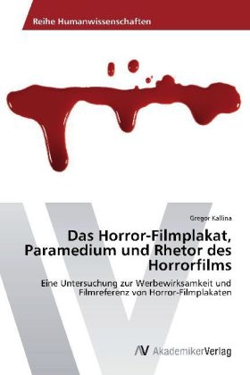 Das Horror-Filmplakat, Paramedium und Rhetor des Horrorfilms - Gregor Kallina