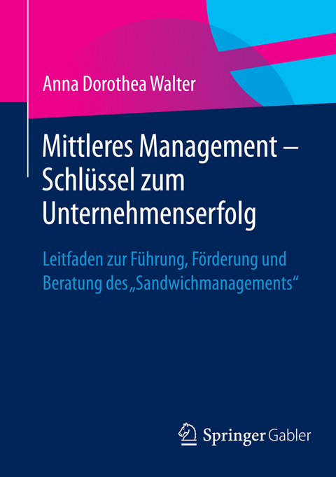 Mittleres Management - Schlüssel zum Unternehmenserfolg - Anna Dorothea Walter