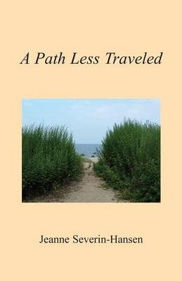 A Path Less Traveled - Jeanne Severin-Hansen