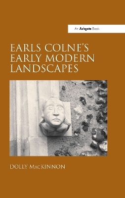 Earls Colne's Early Modern Landscapes - Dolly MacKinnon