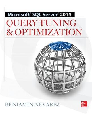 Microsoft SQL Server 2014 Query Tuning & Optimization - Benjamin Nevarez