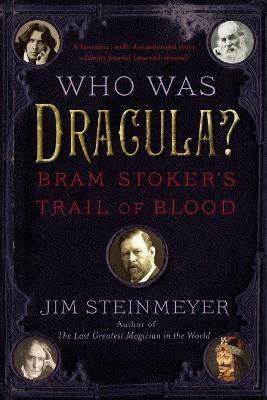 Who Was Dracula? - Jim Steinmeyer