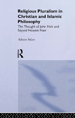 Religious Pluralism in Christian and Islamic Philosophy - Adnan Aslan