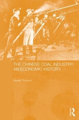 The Chinese Coal Industry - Elspeth Thomson