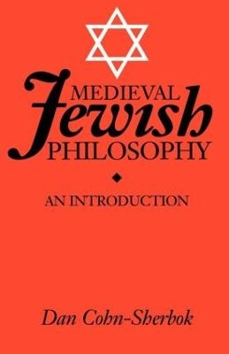 Medieval Jewish Philosophy - Lavinia Cohn-Sherbok, Dan Cohn-Sherbok