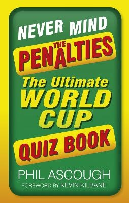 Never Mind the Penalties - Phil Ascough