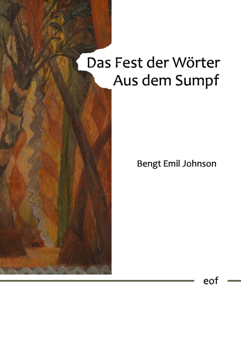 Das Fest der Wörter. Aus dem Sumpf. -  Bengt Emil Johnson