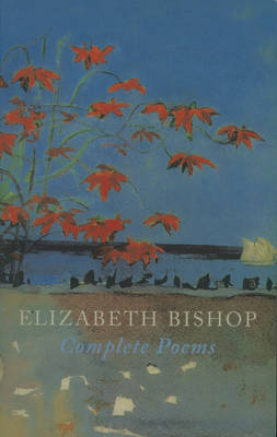 Complete Poems - E BISHOP