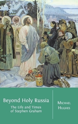 Beyond Holy Russia - Michael Hughes