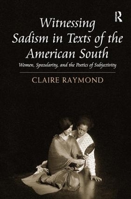 Witnessing Sadism in Texts of the American South - Claire Raymond