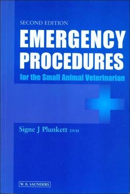 Emergency Procedures for the Small Animal Veterinarian - Signe J. Plunkett