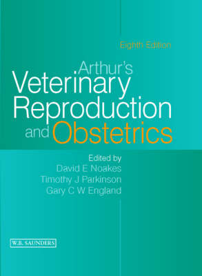 Arthur's Veterinary Reproduction and Obstetrics - David E. Noakes, Timothy J. Parkinson, Gary C.W. England, Geoffrey H. Arthur