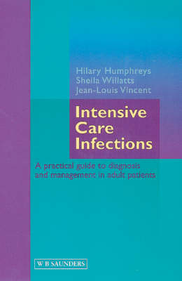 Intensive Care Infections - Hilary Humphreys, Sheila M. Willatts, Prof. Jean-Louis Vincent