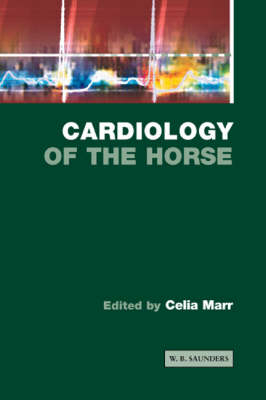 Cardiology of the Horse - Celia Marr