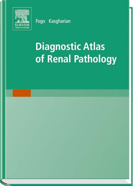 Diagnostic Atlas of Renal Pathology - Agnes B. Fogo, Michael Kashgarian