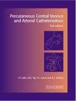 Percutaneous Central Venous and Arterial Catheterisation - Ian P. Latto, W.Shang Ng, Peter L. Jones, Brian J. Jenkins