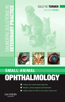 Saunders Solutions in Veterinary Practice: Small Animal Ophthalmology - Sally M. Turner