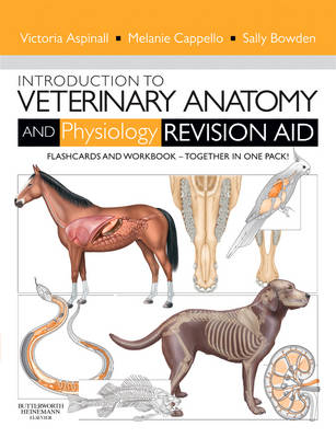 Introduction to Veterinary Anatomy and Physiology Revision Aid Package - Sally J. Bowden, Victoria Aspinall, Melanie Cappello