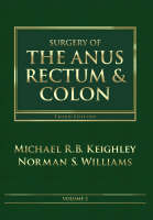 Surgery of the Anus, Rectum and Colon, 2- Volume Set - Michael R. B. Keighley, Norman S. Williams