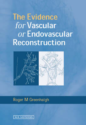 Evidence for Vascular or Endovascular Reconstruction - Roger M. Greenhalgh, Jean-Pierre Becquemin, Alun H Davies, Peter A. Gaines, Peter Harris