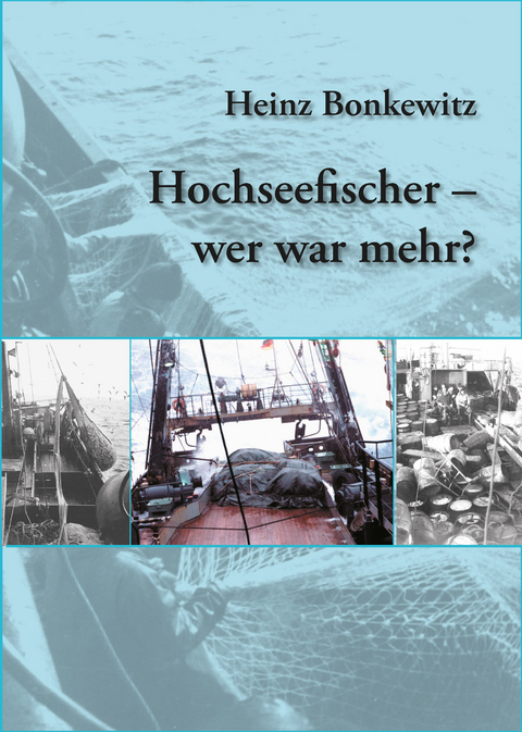 Hochseefischer - wer war mehr? - Heinz Bonkewitz