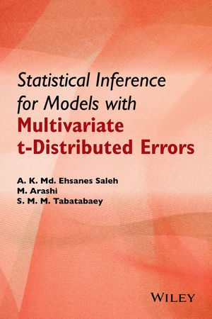 Statistical Inference for Models with Multivariate t-Distributed Errors - A. K. Md. Ehsanes Saleh, Mohammad Arashi, S. M. M. Tabatabaey