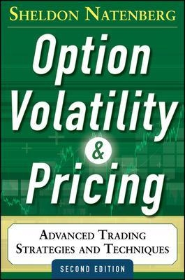 Option Volatility and Pricing: Advanced Trading Strategies and Techniques - Sheldon Natenberg