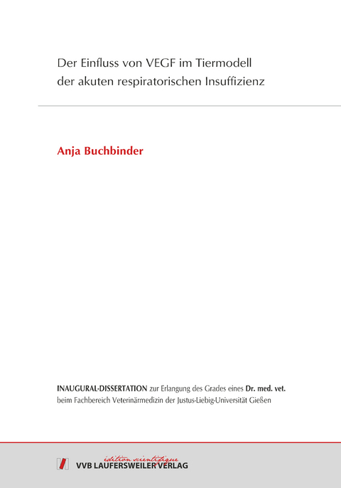 Der Einfluss von VEGF im Tiermodell der akuten respiratorischen Insuffizienz - Anja Buchbinder