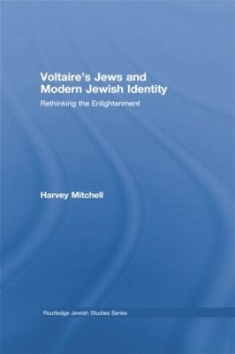 Voltaire's Jews and Modern Jewish Identity - Harvey Mitchell