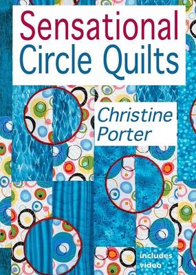 Sensational Circle Quilts - Christine Porter