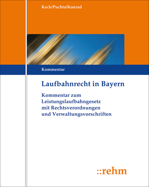 Laufbahnrecht in Bayern - Theodor Keck, Karlheinz Konrad, Günther Puchta