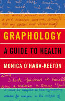 Graphology: a Guide to Health - Monica O'Hara-Keeton