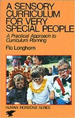 A Sensory Curriculum for Very Special People - Flo Longhorn