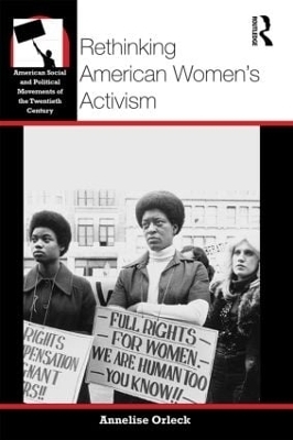 Rethinking American Women's Activism - Annelise Orleck