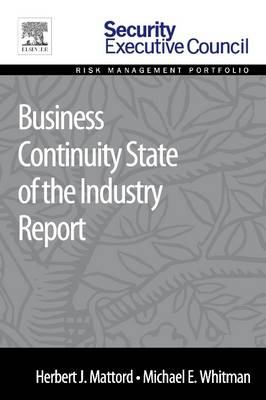 Business Continuity State of the Industry Report - Herbert J. Mattord, Michael E. Whitman