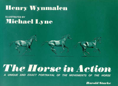 The Horse in Action - Henry Wynmalen, Michael Lyne