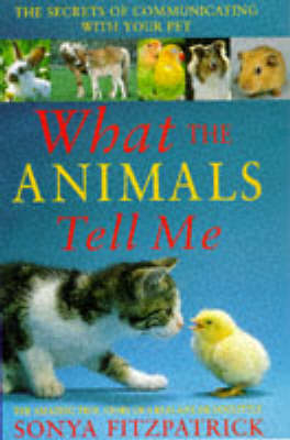 What the Animals Tell Me - Sonya Fitzpatrick, Patricia Burkhart Smith