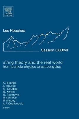 String Theory and the Real World: From particle physics to astrophysics - 